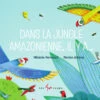 Les 400 Coups Dans La Jungle Amazonienne, Il Y A… -Fillettes & Fiston Soldes les 400 coups dans la jungle amazonienne il y a