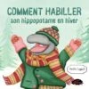 Les Malins Comment Habiller Son Hippopotame En Hiver -Fillettes & Fiston Soldes les malins comment habiller son hippopotame en hiv