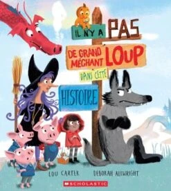 Scholastic Il N’y A Pas De Grand Méchant Loup Dans Cette Histoire
